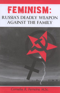Feminis: Russia's Deadly Weapon Against the Family, by Cornelia R. Ferreira, M.Sc.