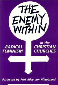 The Enemy Within: Radical Feminism in the Christian Churches, by Alice von Hildebrand, Cornelia Ferreira and others